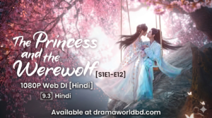 The Princess And The Were Wolf [S1E1-E12] 1080P Web Dl [Hindi]