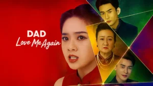 Dad Love Me Again Bangla Dubbed All Episode Download and Watch